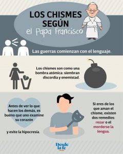 Francisco: ¡Nada de chismorreos. Es una carcoma corruptora que mata la vida!